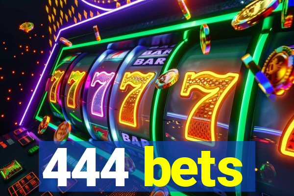 444 bets